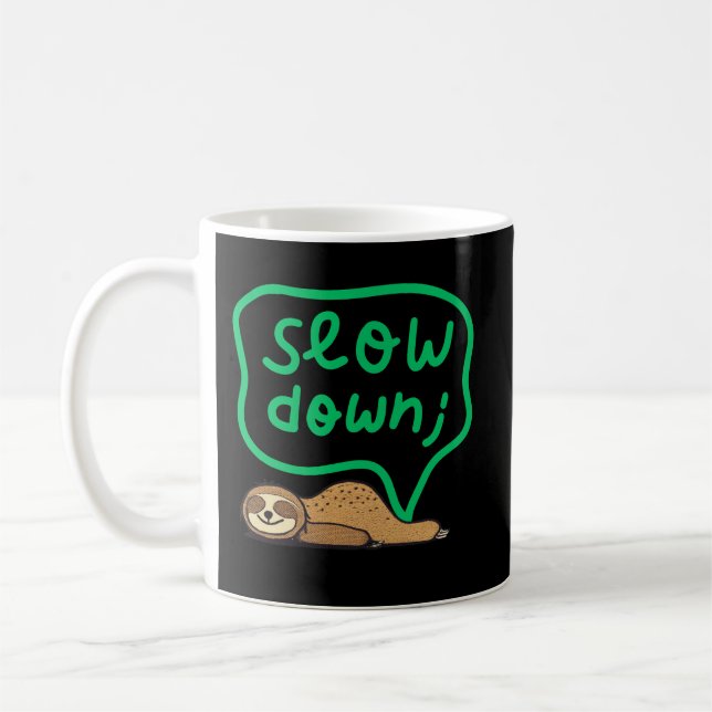 Slow Down Sloth Mug for Calm & Stress Relief Kaffeetasse (Links)
