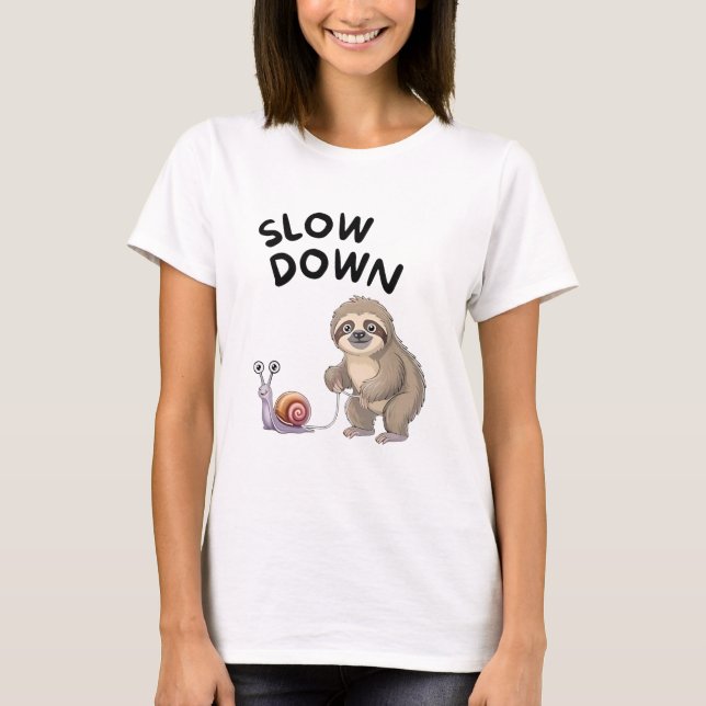 Slow Down - Snail Sloth Funny T-Shirt (Vorderseite)