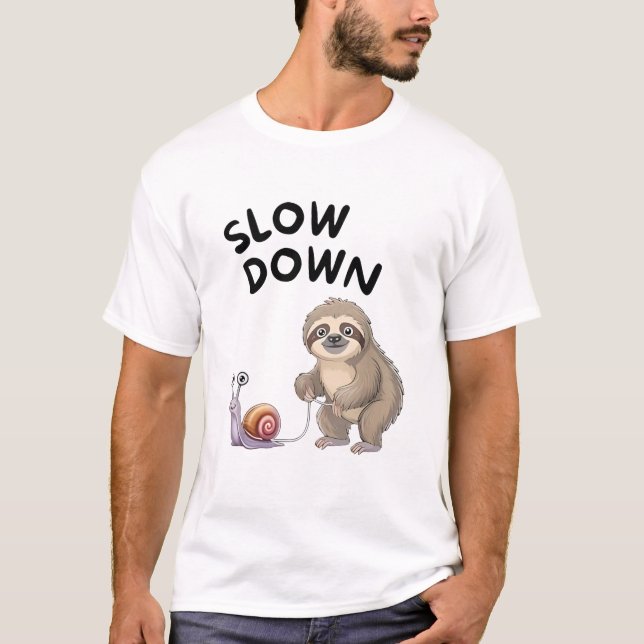 Slow Down - Snail Sloth Funny T-Shirt (Vorderseite)