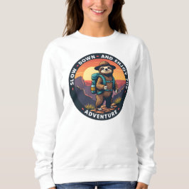 Slow Down und Genießen Sie das Abenteuer Sweatshirt
