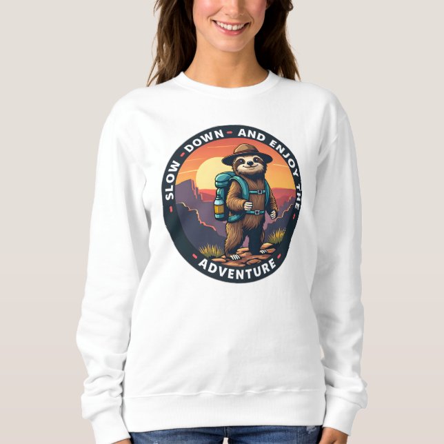Slow Down und Genießen Sie das Abenteuer Sweatshirt (Vorderseite)