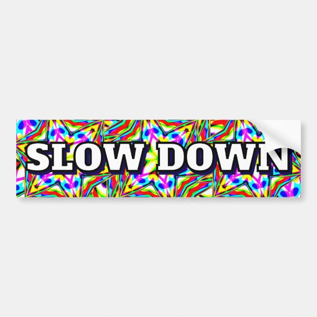 SLOW DOWN (you may change the words) Autoaufkleber (Vorne)