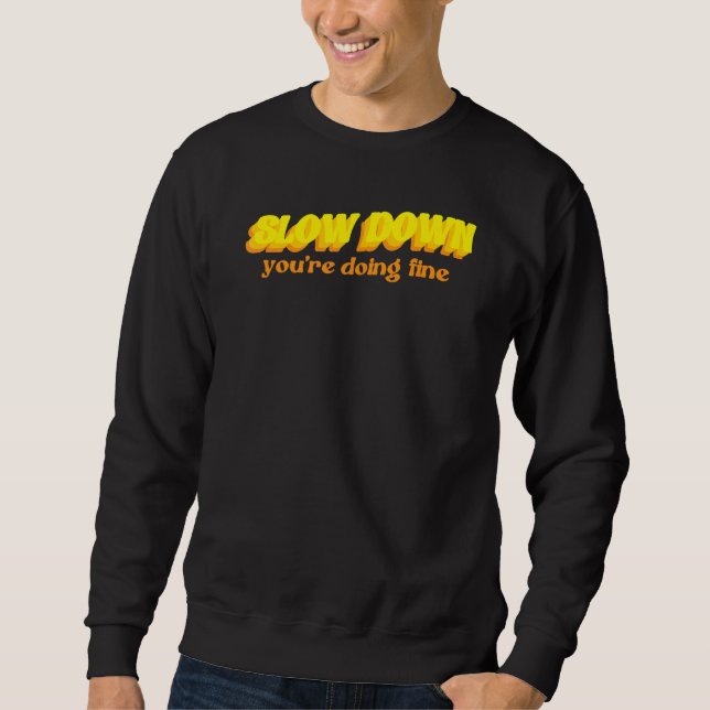 Slow down you're doing fine quote   sweatshirt (Vorderseite)