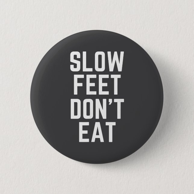 Slow Feet Don't Eat Baseball  Button (Vorderseite)