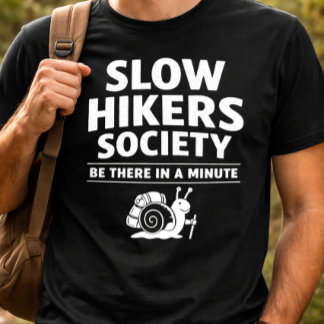 Slow Hikers Society Bin In Einer Minute Da T-Shirt