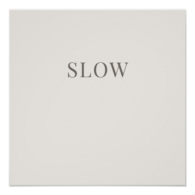 Slow - Minimal Typography Calm Poster (Vorderseite)