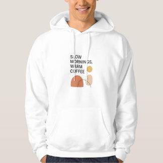 Slow Mornings Warm Coffee Aesthetic Hoodie