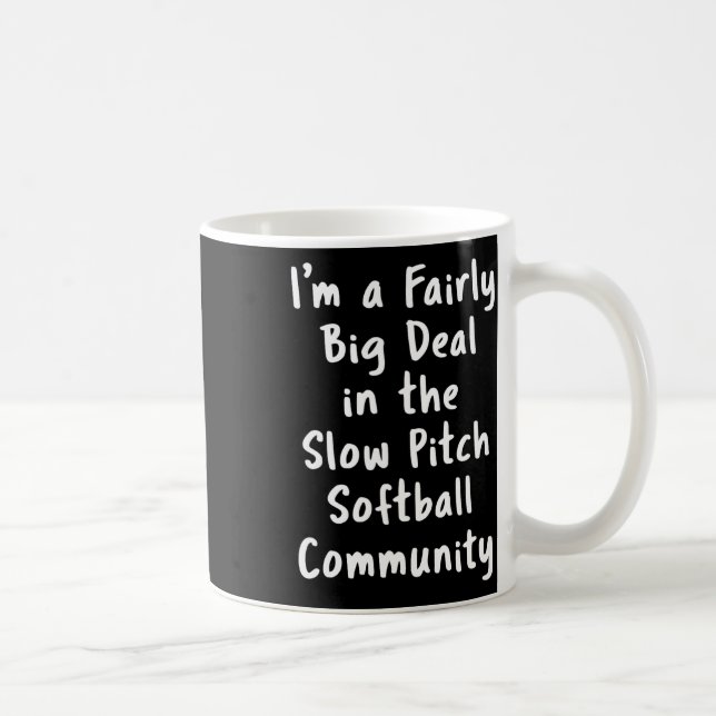 Slow Pitch Softball große Sache sarkastischer lust Kaffeetasse (Rechts)