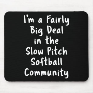 Slow Pitch Softball Große Sache Sarkastischer Lust Mousepad