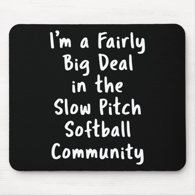 Slow Pitch Softball Große Sache Sarkastischer Lust Mousepad (Vorne)