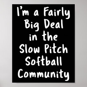 Slow Pitch Softball Große Sache Sarkastischer Lust Poster