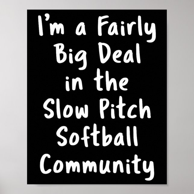 Slow Pitch Softball Große Sache Sarkastischer Lust Poster (Vorne)