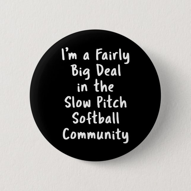 Slow Pitch Softll Big Deal Sarcastic Funny Saying  Button (Vorderseite)