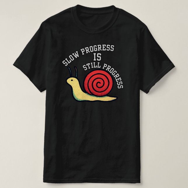 Slow Progress Is Still Progress SnailInspirational T-Shirt (Design vorne)