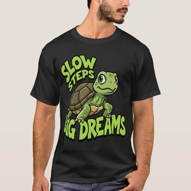 Slow Steps Big Dreams Motivationalurtle Design ret T-Shirt (Vorderseite)