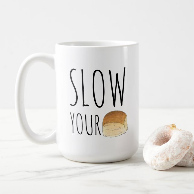 Slow your Roll Funny Feinschmecker Dinner Roll Bak Kaffeetasse (Mit Donut)
