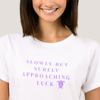 Slowly But Surely Approaching Luck Purple Quote T-Shirt
