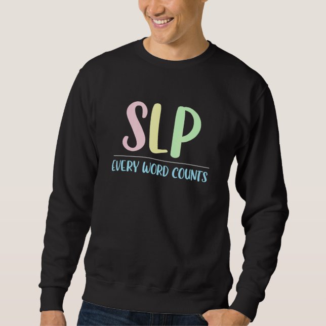 Slp Jedes Wort zählt Sprache Pathologie Sprache do Sweatshirt (Vorderseite)