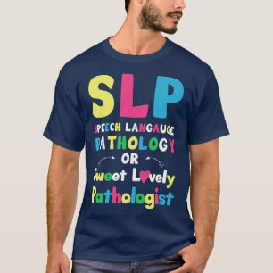 SLP Sprachpathologie oder süßer lieblicher Pfad T-Shirt