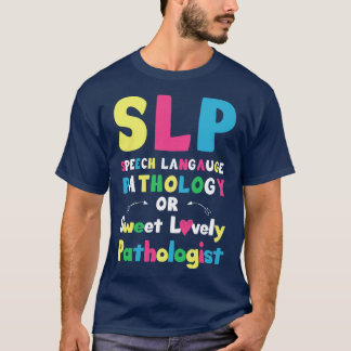 SLP Sprachpathologie oder süßer lieblicher Pfad T-Shirt