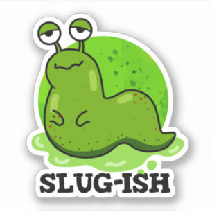 Slug-Funny Sluggish Slug Pun Aufkleber