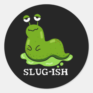 Slug Funny Sluggish Slug Pun Dark BG Runder Aufkleber