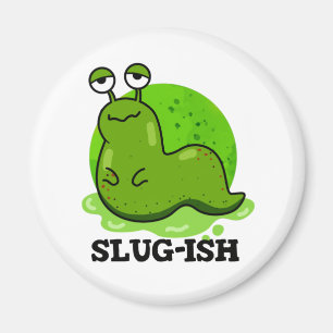 Slug-Funny Sluggish Slug Pun Magnet