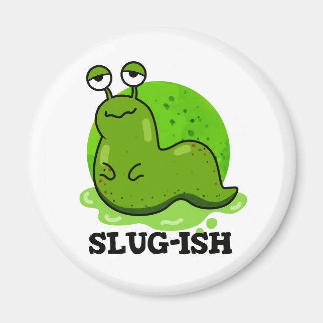 Slug-Funny Sluggish Slug Pun Magnet (Vorne)