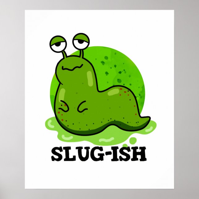 Slug-Funny Sluggish Slug Pun Poster (Vorne)