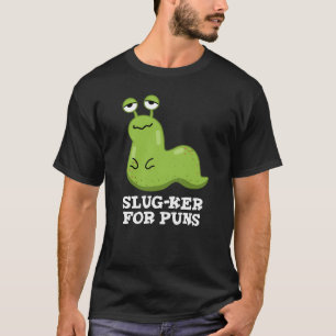 Slug-ker für Puns Funny Slug Pun Dark BG T-Shirt