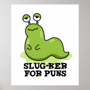 Slug-ker für Puns Funny Slug Pun Poster