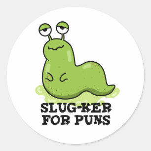 Slug-ker für Puns Funny Slug Pun Runder Aufkleber