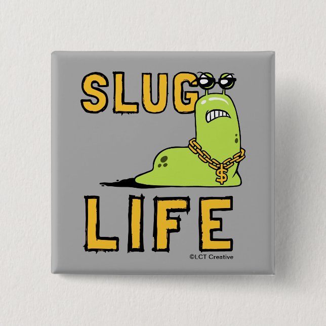 Slug Life Button (Vorderseite)