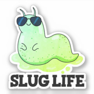 Slug Life Funny Green Slug Puff Aufkleber
