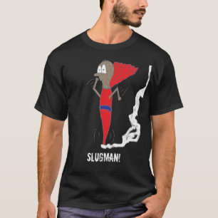 slugman… Slugman! T-Shirt
