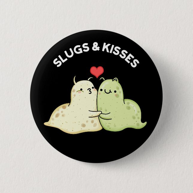 Slugs and Kisses Funny Slug Pun Dark BG Button (Vorderseite)