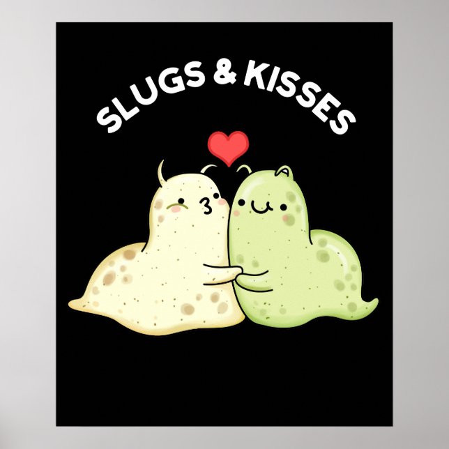 Slugs and Kisses Funny Slug Pun Dark BG Poster (Vorne)