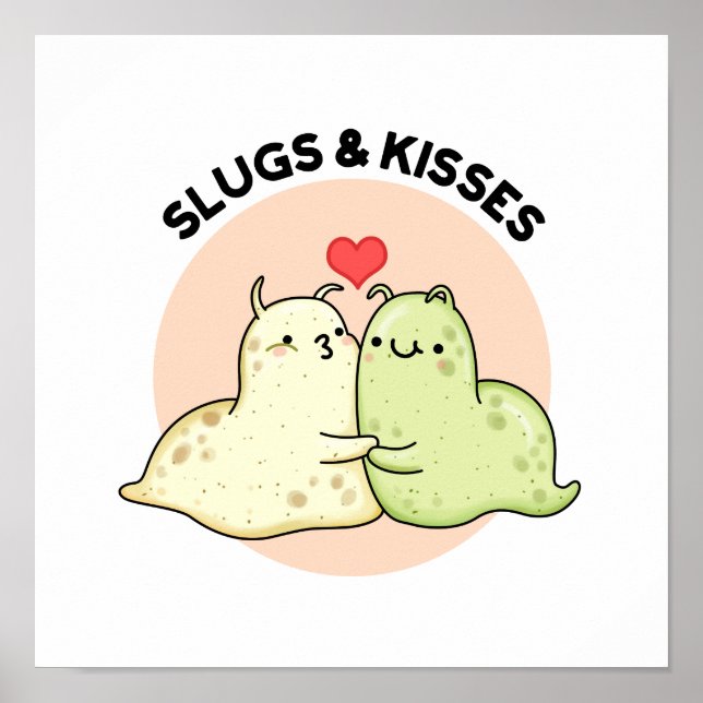 Slugs and Kisses Funny Slug Pun Poster (Vorne)
