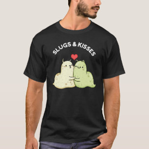 Slugs and Kisses Funny Slug Pun T-Shirt