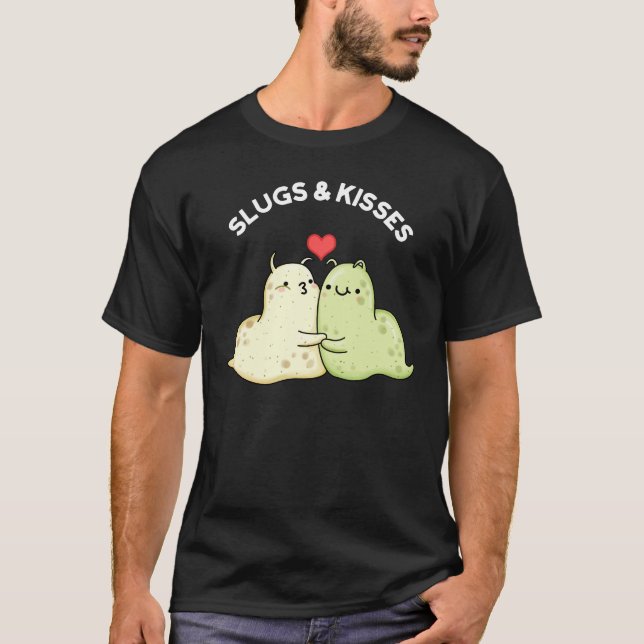 Slugs and Kisses Funny Slug Pun T-Shirt (Vorderseite)