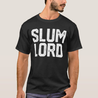 Slum Lord Slumlord Funny Landlord Gag Real Anwesen T-Shirt