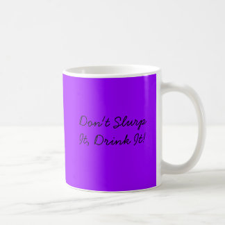 Slurp es nicht, trinken es! kaffeetasse