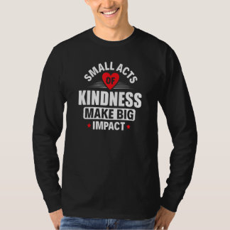 Small Acts Of Kindness Make Big Impact Unity Day O T-Shirt