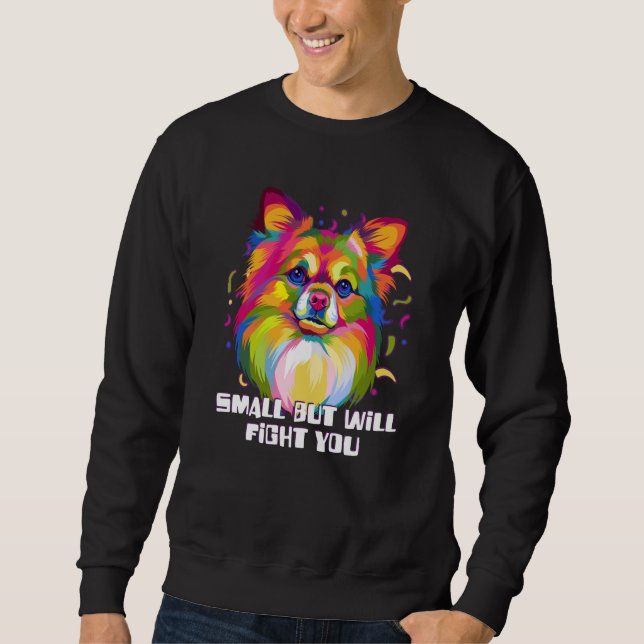 Small But Will Fight You Chihuahua Humor Chiwawa Sweatshirt (Vorderseite)