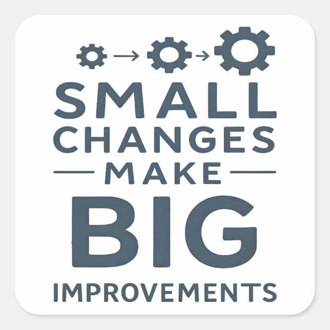 Small Changes Make Big Improvements Kaizen culture Quadratischer Aufkleber (Vorderseite)