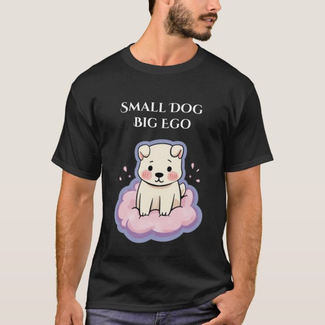 Small Dog Big Ego Cute Puppy Illustration T-Shirt (Vorderseite)