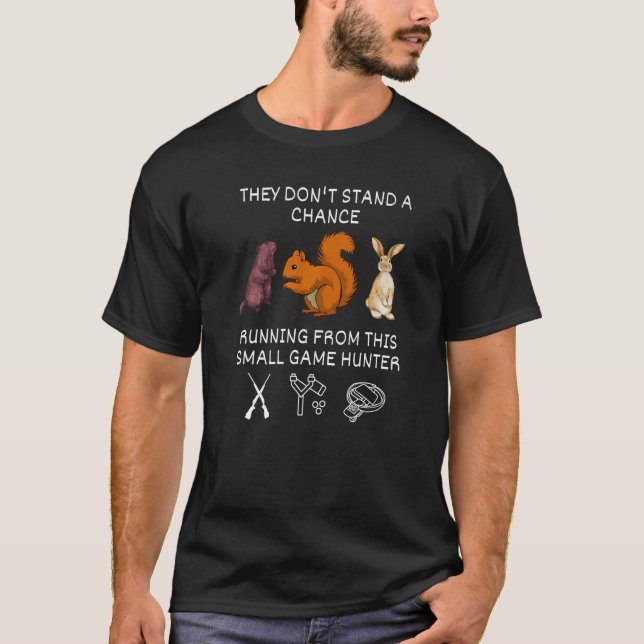 Small Game Hunter Sling Shots Squirrel Rabbit Beav T-Shirt (Vorderseite)