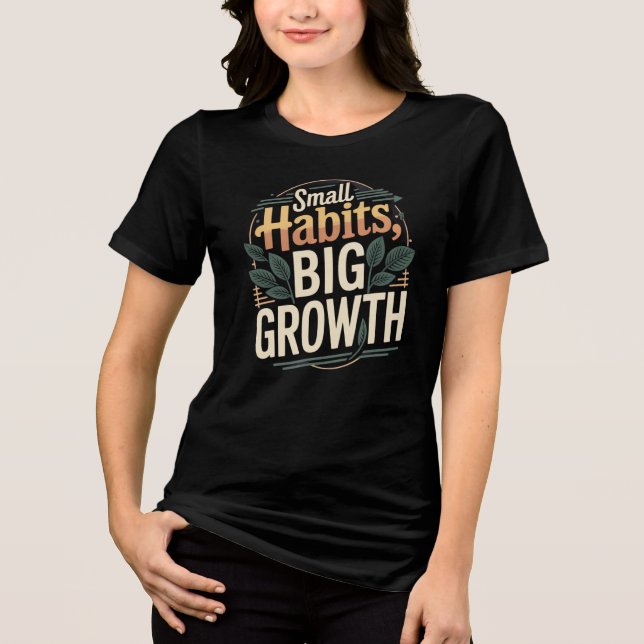 Small Habits Big Growth – Motivational Women’s Tee (Vorderseite)