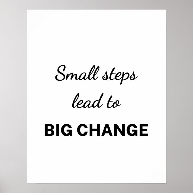 Small Steps Lead To Big Change White Back Poster (Vorne)