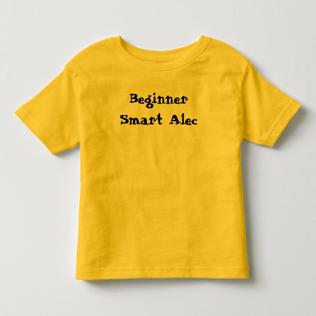 Smart Alec Beginner Funny Sprichwort Kleinkind T-shirt (Vorderseite)